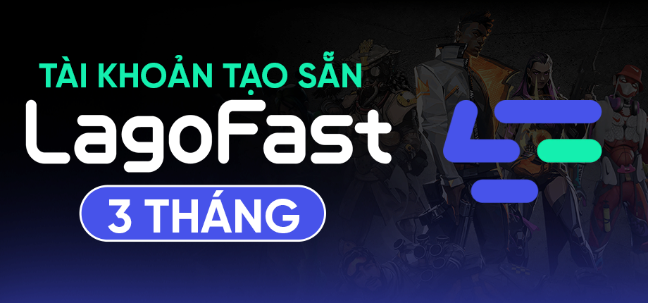 LagoFast 3 tháng - Tài khoản tạo sẵn